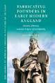 Fabricating Founders in Early Modern England: History, Rhetoric, and the Origins of Christianity