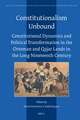 Constitutionalism Unbound: Constitutional Dynamics and Political Transformation in the Ottoman and Qajar Lands in the Long Nineteenth Century