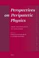 Perspectives on Peripatetic Physics: From Theophrastus to Alexander