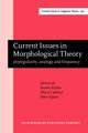 Current Issues in Morphological Theory