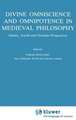 Divine Omniscience and Omnipotence in Medieval Philosophy: Islamic, Jewish and Christian Perspectives