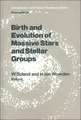 Birth and Evolution of Massive Stars and Stellar Groups: Proceedings of a Symposium held in Dwingeloo, The Netherlands, 24–26 September 1984