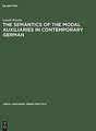 The Semantics of the Modal Auxiliaries in Contemporary German