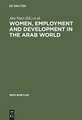 Women, Employment and Development in the Arab World