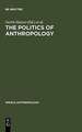 The Politics of Anthropology: From Colonialism and Sexism Toward a View from Below