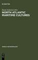 North Atlantic Maritime Cultures: Anthropological Essays on Changing Adaptations