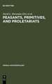 Peasants, Primitives, and Proletariats: The Struggle for Identity in South America