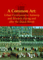 A Common Art: Urban Ceremonial in Antwerp and Brussels During and After the Dutch Revolt