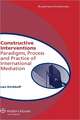 Constructive Interventions: Paradigms, Process and Practice of International Mediation