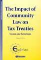 The Impact of Community Law on Tax Treaties - Issues and Solutions