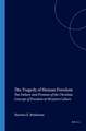 The Tragedy of Human Freedom: The Failure and Promise of the Christian Concept of Freedom in Western Culture