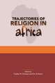 Trajectories of Religion in Africa: Essays in Honour of John S. Pobee