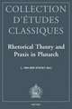 Rhetorical Theory and Praxis in Plutarch: ACTA of the Ivth International Congress of the International Plutarch Society. Leuven, July 3-6, 1996