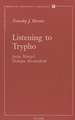 Listening to Trypho: Justin's 'Dialogue with Trypho' Reconsidered