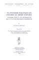 Platonisme Politique Et Theorie Du Droit Naturel. Contributions a Une Archeologie de La Culture Politique Europeenne. Volume II. Platonisme Politique