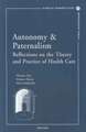 Autonomy & Paternalism: Reflections on the Theory and Practice of Health Care