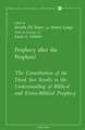 Prophecy After the Prophets?: The Contribution of the Dead Sea Scrolls to the Understanding of Biblical and Extra-Biblical Prophecy