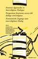 Feminist Approaches to Interreligious Dialogue - Perspectivas Feministas Acerca del Dialogo Interreligioso - Feministische Zugange Zum Interreligiosen