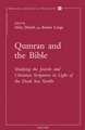 Qumran and the Bible: Studying the Jewish and Christian Scriptures in Light of the Dead Sea Scrolls