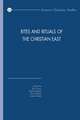 Rites and Rituals of the Christian East: Proceedings of the Fourth International Congress of the Society of Oriental Liturgy, Lebanon, 10-15 July, 201