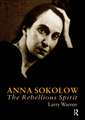 Anna Sokolow: The Rebellious Spirit