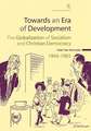 Towards an Era of Development: The Globalization of Socialism and Christian Democracy, 1945 1965