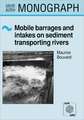 Mobile Barrages and Intakes on Sediment Transporting Rivers: IAHR Monograph Series