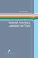 National Procedural Autonomy Revisited: Consequences of Differences in National Administrative Litigation Rules for the Enforcement of European Union