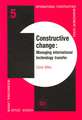 Constructive Change: Managing International Technology Transfer