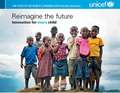 State of the World's Children: Executive Summary - Reimagine the Future Innovation for Every Child