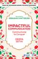 Impactful Communication: Communicate to Conquer