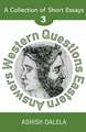 Western Questions Eastern Answers: A Collection of Short Essays - Volume 3