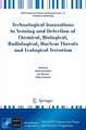 Technological Innovations in Sensing and Detection of Chemical, Biological, Radiological, Nuclear Threats and Ecological Terrorism