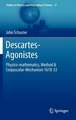 Descartes-Agonistes: Physico-mathematics, Method & Corpuscular-Mechanism 1618-33