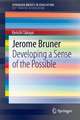 Jerome Bruner: Developing a Sense of the Possible