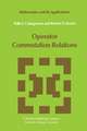 Operator Commutation Relations: Commutation Relations for Operators, Semigroups, and Resolvents with Applications to Mathematical Physics and Representations of Lie Groups