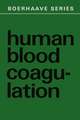 Human Blood Coagulation: Biochemistry, Clinical Investigation and Therapy