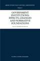 Government Institutions: Effects, Changes and Normative Foundations