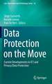 Data Protection on the Move: Current Developments in ICT and Privacy/Data Protection