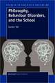 Philosophy, Behaviour Disorders, and the School