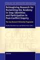 Reimagining Research for Reclaiming the Academy in Iraq: Identities and Participation in Post-Conflict Enquiry: The Iraq Research Fellowship Programme