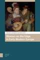 Women on the Edge in Early Modern Europe