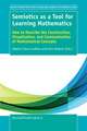 Semiotics as a Tool for Learning Mathematics: How to Describe the Construction, Visualisation, and Communication of Mathematical Concepts