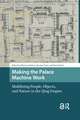 Making the Palace Machine Work: Mobilizing People, Objects, and Nature in the Qing Empire