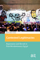 Contested Legitimacies: Repression and Revolt in Post-Revolutionary Egypt