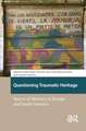 Questioning Traumatic Heritage: Spaces of Memory in Europe and South America