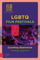 LGBTQ Film Festivals – Curating Queerness