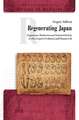 Regenerating Japan: Organicism, Modernism and National Destiny in Oka Asajiro's Evolution and Human Life