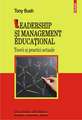 Leadership si management educational. Teorii si practici actuale