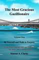 The Most Gracious Gazillionaire Volume 1: Be Yourself and Walk in Purpose: A True Poetic Journey on Launching into "... the Deep" and Finding Purpose